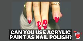 use acrylic paint as nail polish