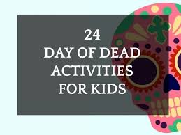 24 day of the dead activities for kids