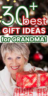 the best gifts for grandma 30 ideas