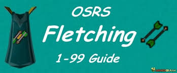 osrs 1 99 fletching guide