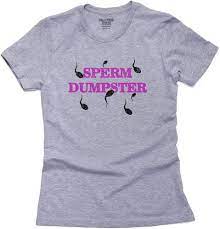 Amazon.com: Sperm Dumpster - Pink Font Large Print Funny Women's Cotton  T-Shirt : Clothing, Shoes & Jewelry