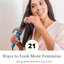 how to look feminine 21 proven ways