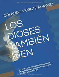 ARCOORLO GUANTANAMERO CUBA ORLANDO VICENTE : NUEVO LIBRO DE ORLANDO VICENTE  LOS DIOSES TAMBIEN RIEN