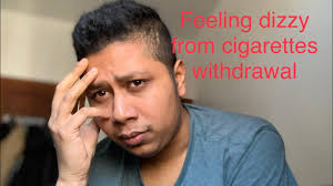 i feel dizzy from cigarettes withdrawal