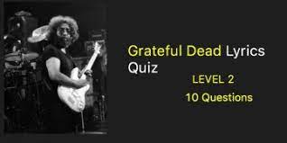 It was prescribed to treat depression, fatigue, confu. Ultimate Quiz On Grateful Dead 20 Questions Quiz For Fans