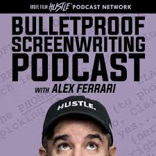 bulletproof screenwriting podcast