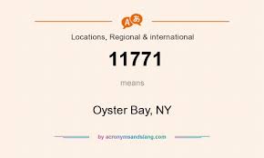What does 11771 mean? - Definition of 11771 - 11771 stands for Oyster Bay,  NY. By AcronymsAndSlang.com