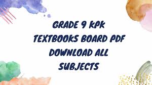 A digital document file format developed by adobe in the early 1990s. Grade 9 Kpk Textbooks Board Pdf Download All Subjects
