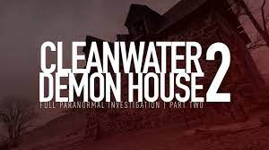 cleanwater demon house part 2