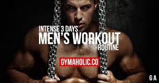 intense 3 day men s workout routine to
