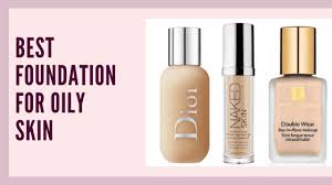 best foundation for oily skin beauty