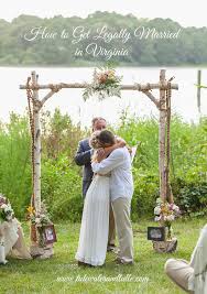 There, you can find the information you need to get hold of a license. How To Get Legally Married In Virginia Tidewater And Tulle Coastal Virginia Wedding Blog And Magazine