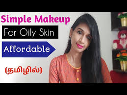 simple makeup for oily skin in tamil
