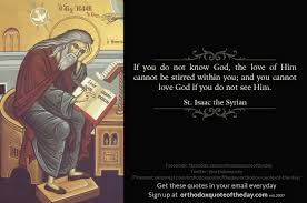  St Isaac The Syrian Orthodox Quote Of The Day Orthodoxquoteoftheday Com Saint Quotes Catholic Catholic Quotes Knowing God