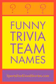 Here is a list of good trivia team names … Best Trivia Team Names The Good The Bad And The Creative Trivia Team Names Funny Team Names Funny Team Names