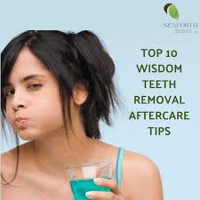 top 10 wisdom teeth removal aftercare tips