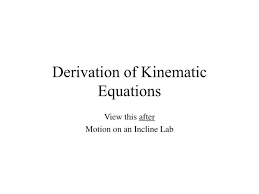 Ppt Derivation Of Kinematic Equations