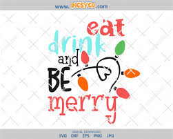 These are digital products and are downloadable only. Eat Drink Be Merry Svg Christmas Lights Svg Free Download Christmas Svg Design Christmas File Christmas Cut File Svg Png Picsyco