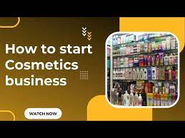 how to start cosmetics business you