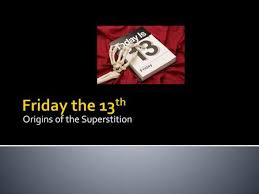 The irrational fear of friday the 13th is called friggatriskaidekaphobia. Friday The 13th Don T Be Afraid Ppt Download