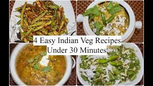 4 Easy Indian Veg Recipes Under 30 Minutes 4 Quick Dinner Ideas Simple Living Wise Thinking