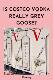 is costco vodka really grey goose