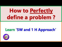How To Perfectly Define A Problem 5w And 1h Approach English