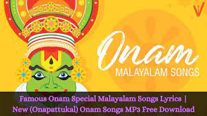 Onam is celebrated in the beginning of the month of chingam, the first month of malayalam calendar (kollavarsham). Famous Onam Special Malayalam Songs Lyrics New Onapattukal Onam Songs Mp3 Free Download Version Weekly
