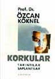 Korkular - Prof. Dr. Özcan Köknel |