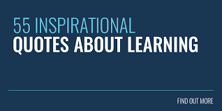 You can teach a student a lesson for a day; 55 Powerful Quotes About Learning To Inspire You