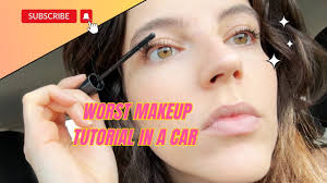 the worst makeup tutorial in a car