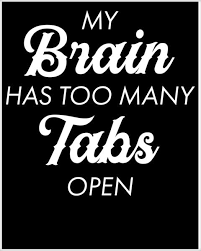 My Brain Has Too Many Tabs Open Poster