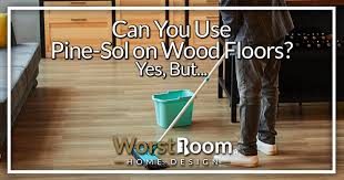 can you use pine sol on wood floors