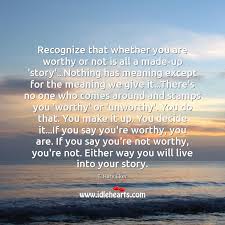 recognize that whether you are worthy