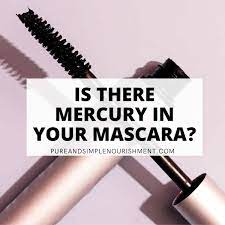 is there mercury in your mascara