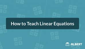 How To Teach Linear Equations Albert