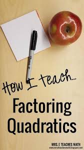 How I Teach Factoring Quadratics